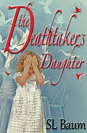 The Deathtaker's Daughter by S.L. Baum