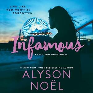 Infamous: A Beautiful Idols Novel by Alyson Noël