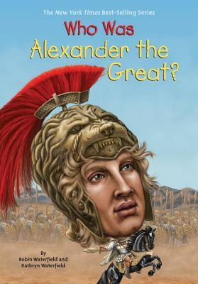 Who Was Alexander the Great? by Andrew Thomson, Kathryn Waterfield, Robin Waterfield