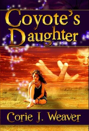 Coyote's Daughter by Corie Weaver, Corie J. Weaver