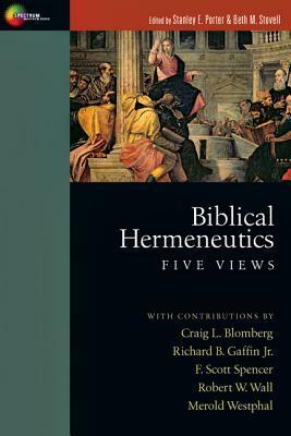 Biblical Hermeneutics: Five Views by Beth M. Stovell, Stanley E. Porter