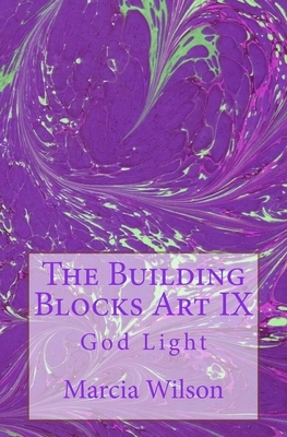 The Building Blocks Art IX: God Light by Marcia Wilson