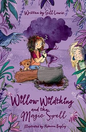 Willow Wildthing and the Magic Spell by Rebecca Bagley, Gill Lewis