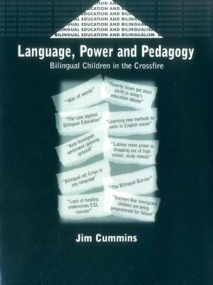 Language, Power and Pedagogy: Bilingual Children in the Crossfire by Jim Cummins