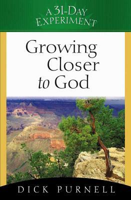 Growing Closer to God by Dick Purnell