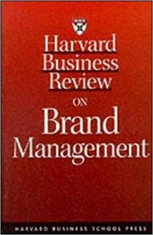 Harvard Business Review on Brand Management by David A. Aaker