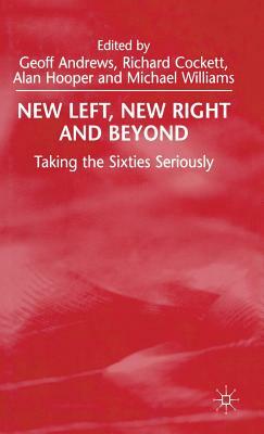 New Left, New Right and Beyond: Taking the Sixties Seriously by 