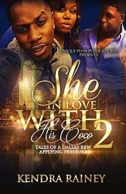 She In Love With His CoCo 2: Applying Pressure by Kendra Rainey
