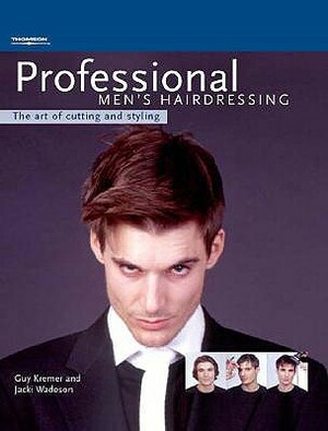 Professional Men's Hairdressing: The Art of Cutting and Styling by Jacki Wadeson, Guy Kremer, Kremer