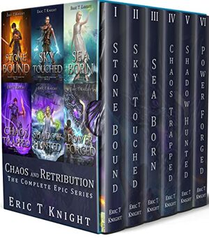 Chaos and Retribution: The Complete 6-Book Epic Fantasy Series by Eric T Knight