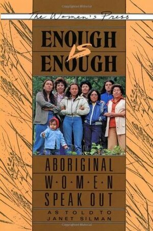 Enough Is Enough: Aboriginal Women Speak Out by Janet Silman