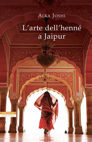 L'arte dell'henné a Jaipur by Alka Joshi