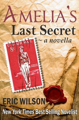 Amelia's Last Secret by Eric Wilson