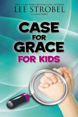 Case for Grace for Kids by Lee Strobel, Jesse Florea