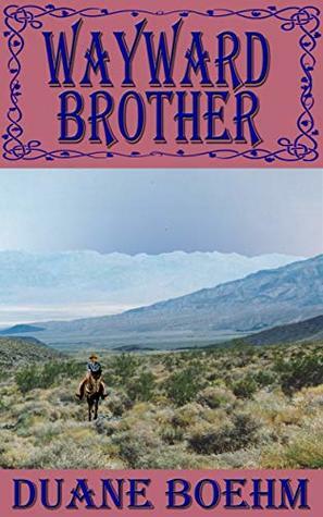 Wayward Brother by Duane Boehm