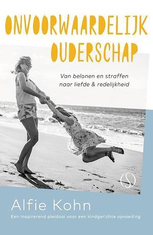 Onvoorwaardelijk ouderschap by Alfie Kohn