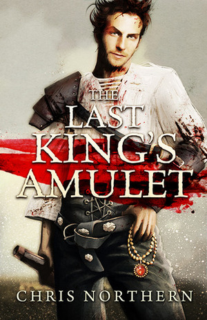 The Last king�s Amulet by Chris Northern