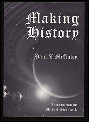 Making History by Paul McAuley