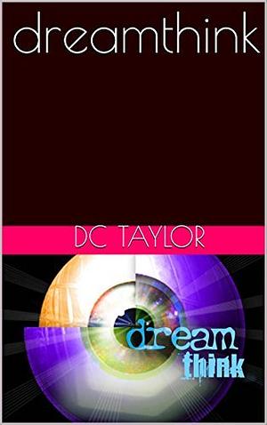 dreamthink by D.C. Taylor