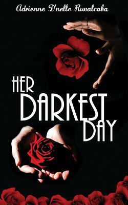 Her Darkest Day by Adrienne D. Ruvalcaba