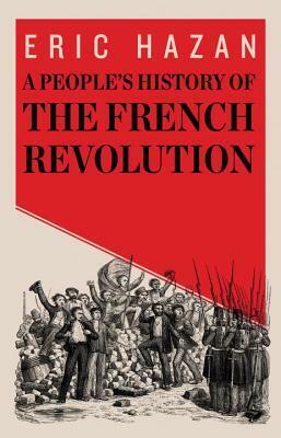 A People's History of the French Revolution by Eric Hazan