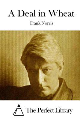 A Deal in Wheat by Frank Norris