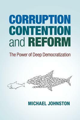 Corruption, Contention, and Reform by Michael Johnston