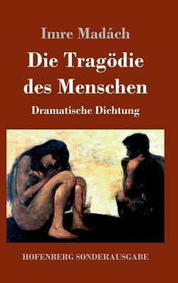 Die Tragödie des Menschen: Dramatische Dichtung by Imre Madách