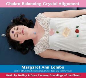 Chakra Balancing Crystal Alignment by Margaret Ann Lembo