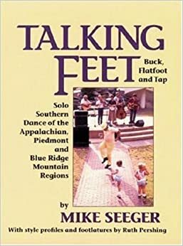 Talking Feet: Solo Southern Dance: Buck, Flatfoot, and Tap by Mike Seeger