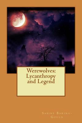 Werewolves: Lycanthropy and Legend by Sabine Baring-Gould