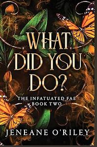 What Did You Do? by Jeneane O'Riley