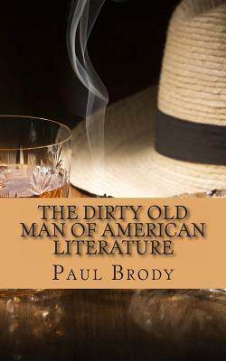 The Dirty Old Man Of American Literature: A Biography of Charles Bukowski by Lifecaps, Paul Brody