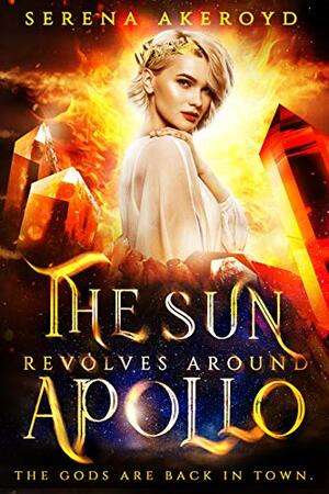The Sun Revolves Around Apollo by Serena Akeroyd
