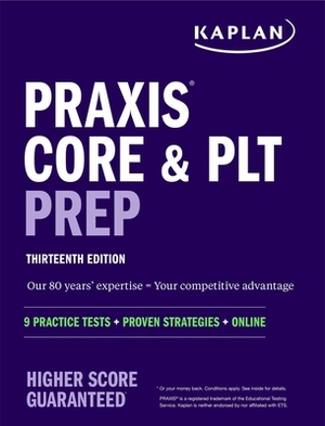 Praxis Core and Plt Prep: 9 Practice Tests + Proven Strategies + Online by Kaplan Test Prep