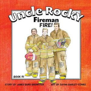 Uncle Rocky, Fireman #1 Fire! by James Brewster