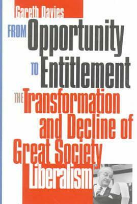 From Opportunity/Entitlement: The Transformation and Decline of Great Society Liberalism by Gareth Davies