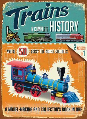 Trains: A Complete History by Philip Steele