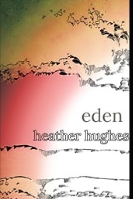 Eden by Heather Hughes