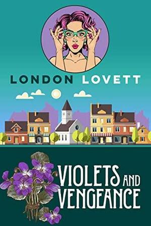 Violets and Vengeance by London Lovett
