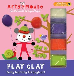 Play Clay: Early Learning Through Art by Mandy Stanley