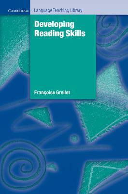 Developing Reading Skills: A Practical Guide to Reading Comprehension Exercises by Francoise Grellet