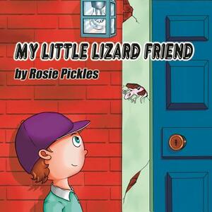 My Little Lizard Friend by Rosie Pickles