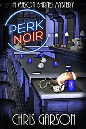Perk Noir by Chris Garson