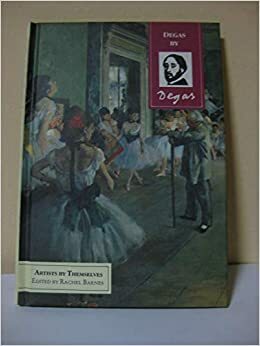 Artists By Themselves: Degas by Rachel Barnes