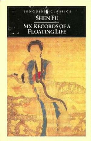 Six Records of a Floating Life by Shen Fu