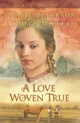 A Love Woven True by Judith Miller, Tracie Peterson