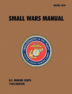 Small Wars Manual: The Official U.S. Marine Corps Field Manual, 1940 Revision by U S Marine Corps