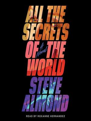 All the Secrets of the World by Steve Almond