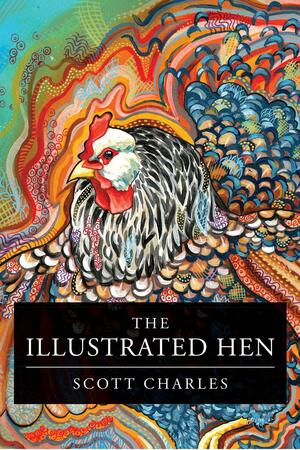 The Illustrated Hen by Scott Charles